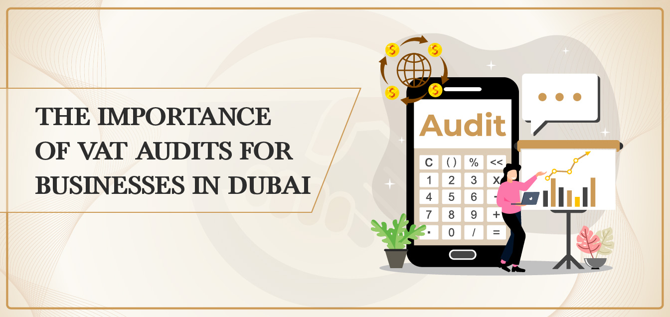 The Importance of VAT Audits for Businesses in Dubai